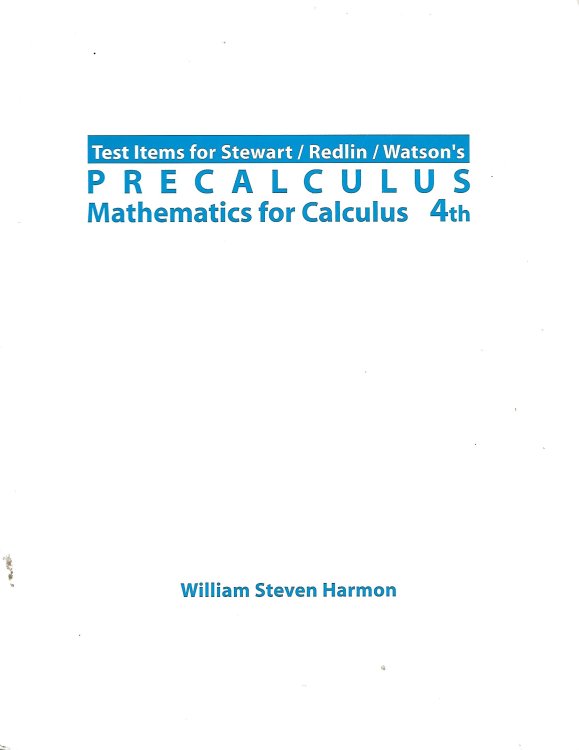 Precalculus Mathematics For Calculs; Test Items for Stewart / Redin / Watson