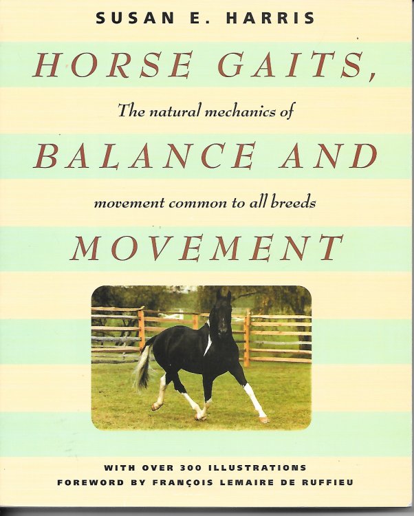 Horse Gaits, Balance And Movement; The Natural Mechanics of Movement Common to all Breeds