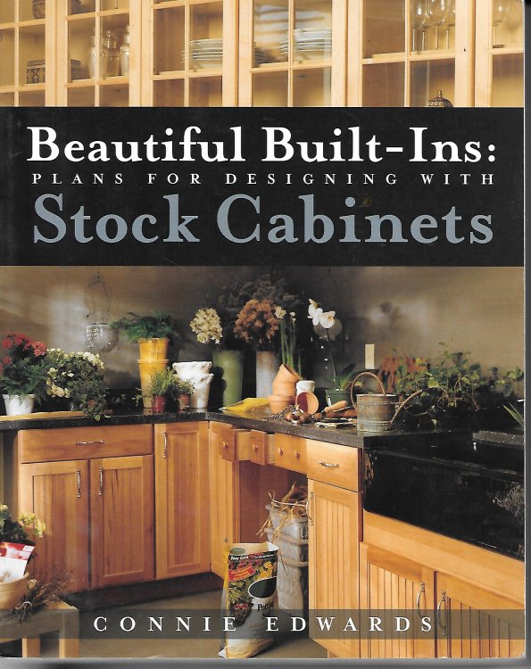 Beautiful Built-Ins; Plans for Designing with Stock Cabinets