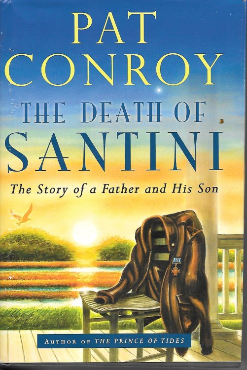 The Death Of Santini; The Story of a Father and His Son