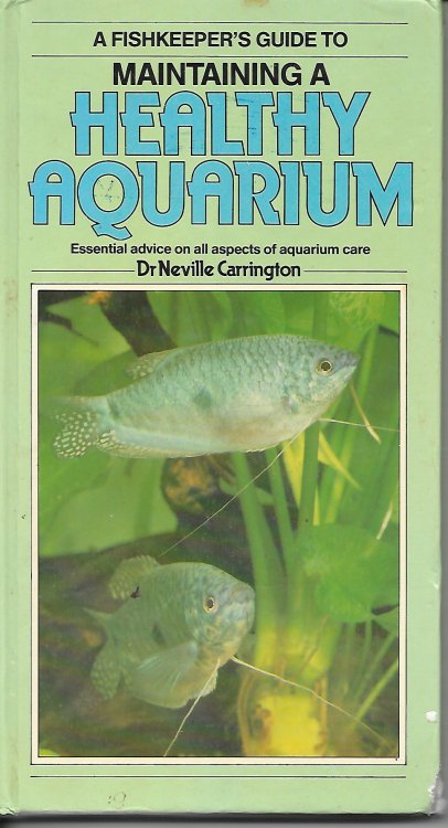 A Fishkeeper's Guide to Maintaining a Healthy Aquarium Essential Advice on all Aspects of Aquarium Care