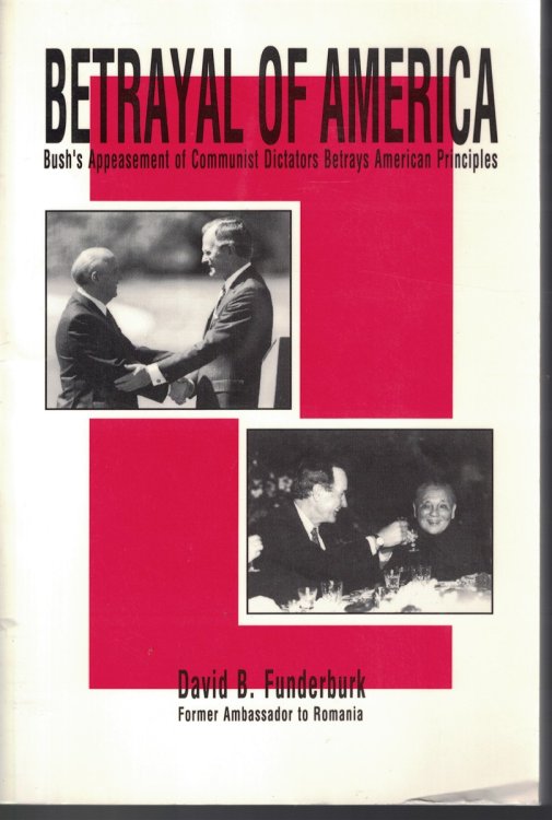 Betrayal Of America bush's appeasement of communist dictators betrays american principles