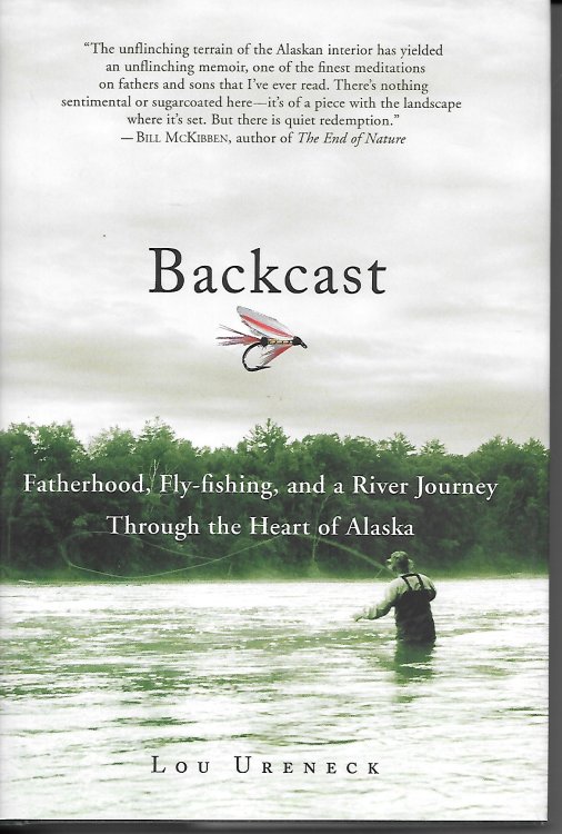 Backcast Fatherhood, Fly-Fishing, and a River Journey through the Heart of Alaska