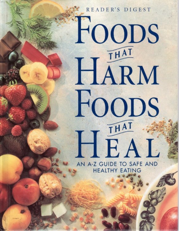 Foods That Harm, Foods That Heal An a - Z Guide to Safe and Healthy Eating