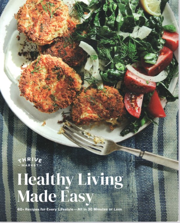 Healthy Living Made Easy 60+ Recipes for Every Lifestyle - all in 30 Minutes or Less