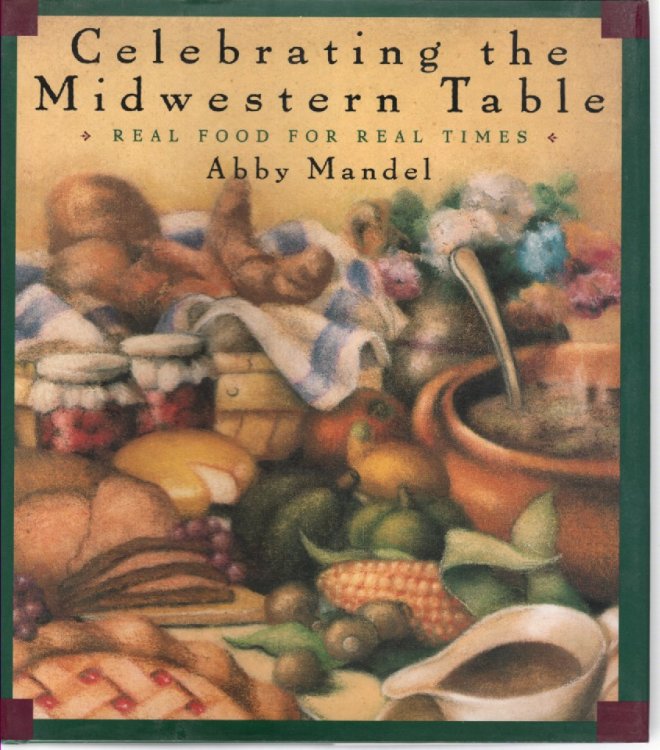 Celebrating the Midwestern Table Real Food for Real Times
