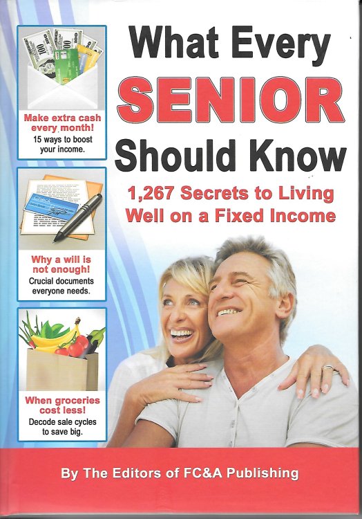 What Every Senior Should Know 1,267 Secrets to Living Well on a Fixed Income