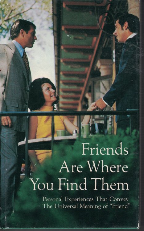 Friends Are Where You Find Them