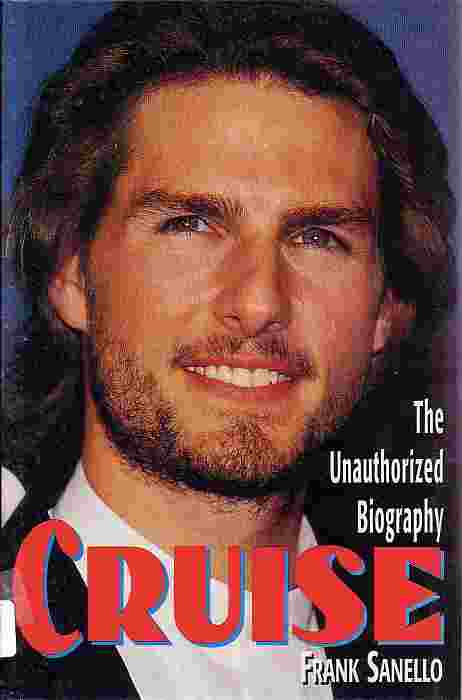 Cruise The Unauthorized Biography