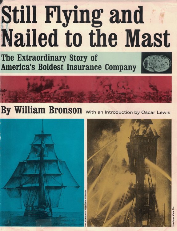 Still Flying and Nailed to the Mast Extraordinary Story of America's Boldest Isurance Company