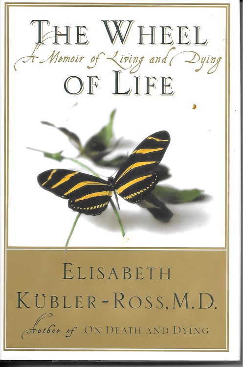The Wheel Of Life A Memoir of Living and Dying