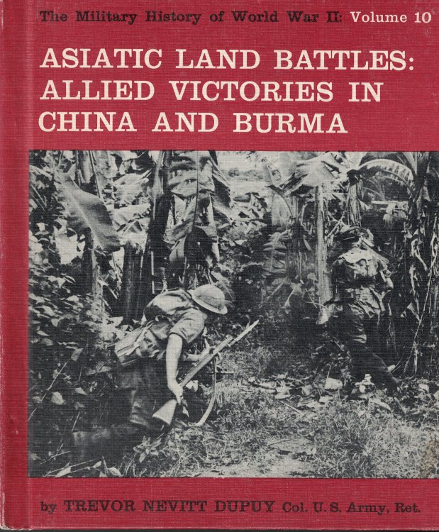 Asiatic Land Battles: Allied Victories In China And Burma, History Of World War II Vol.10
