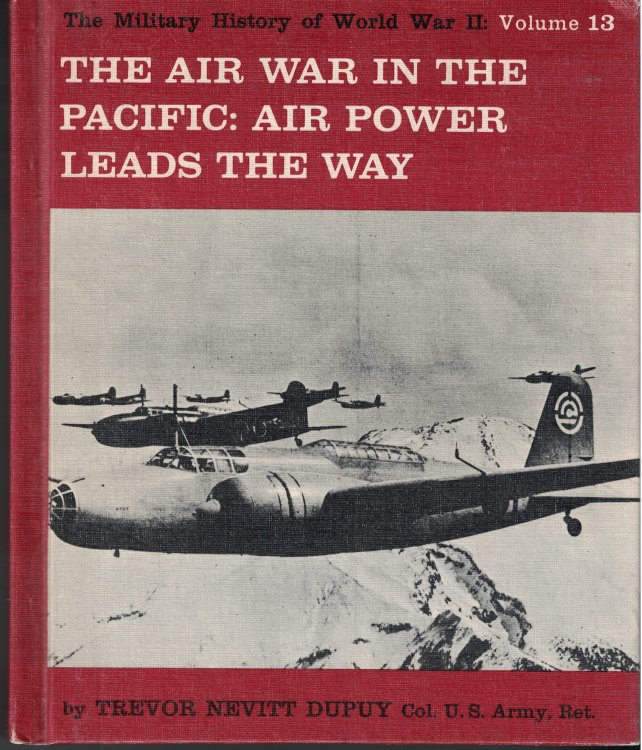 Military History Of World War II Volume 13, The Air War In The Pacific: Air Power Leads The Way