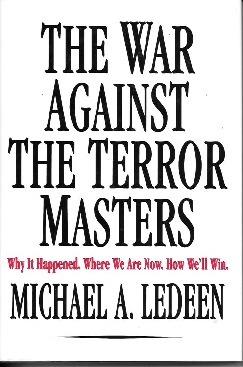 The War Against The Terror Masters Why it Happened. Where We Are Now. How We'll Win.