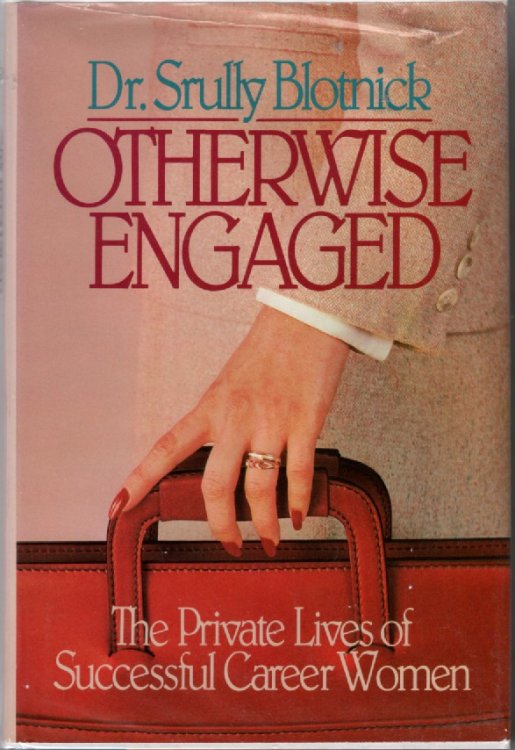 Otherwise Engaged The Private Lives of Successful Career Women
