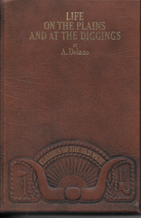 Life On The Plains And Among The Diggings; Being Scenes and Adventures of an Overland Journey to California