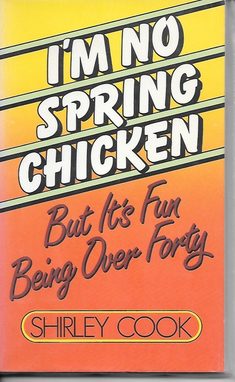 I'M No Spring Chicken But It'S Fun Being Over Forty