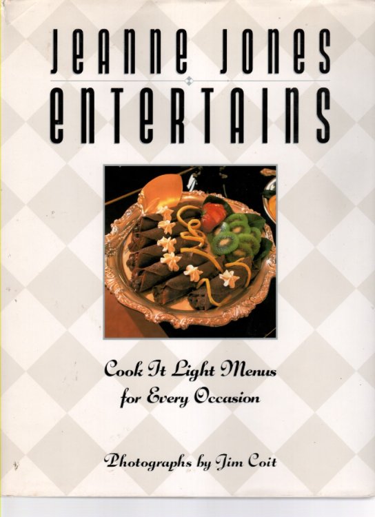 Jeanne Jones Entertains; Cook it Light Menus for Every Occasion