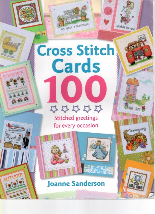 Cross Stitch Cards 100; Stitched Greetings for Every Occasion
