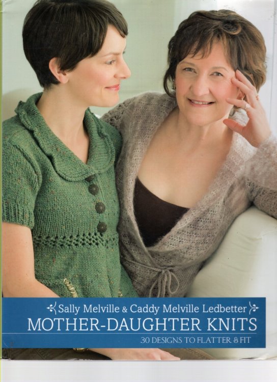 Mother-Daughter Knits; 30 Designs to Flatter and Fit