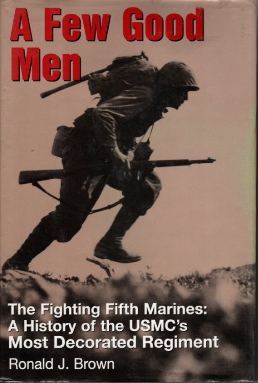 A Few Good Men; The Fighting Fifth Marines: a History of the Usmc's Most Decorated Regiment