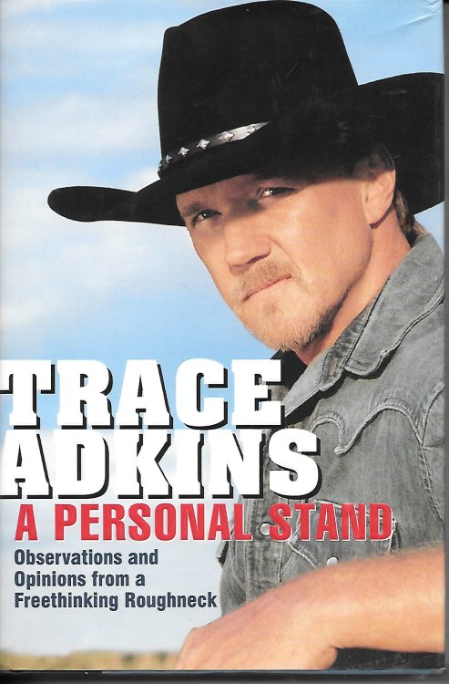Trace Adkins A Personal Stand Observations and Opinions from a Freethinking Roughneck