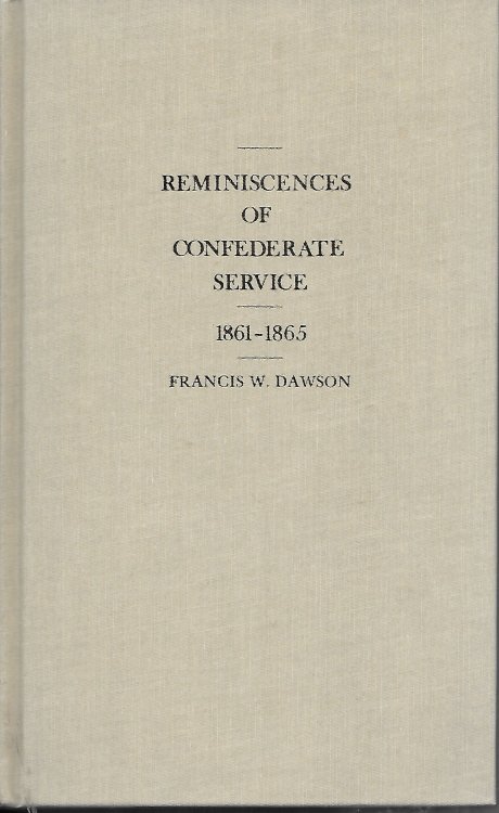 Reminiscences Of Confederate Service 1861 -1865
