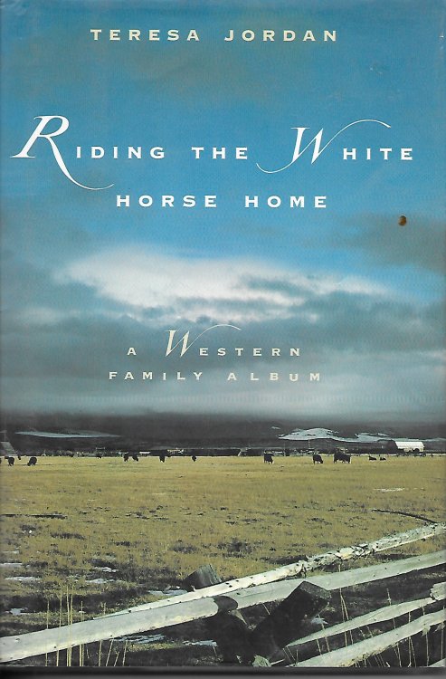 Riding The White Horse Home A Western Family Album