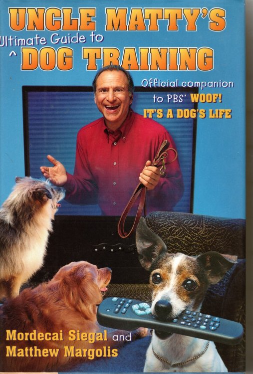 Uncle Matty's Ultimate Guide to Dog Training The Woof Papers