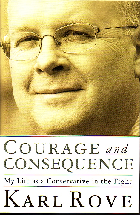 Courage And Consequence My Life As a Conservative in the Fight