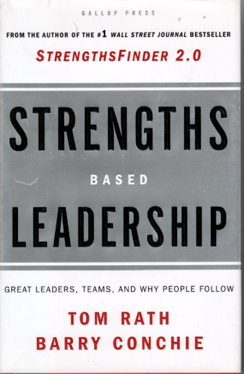Strengths Based Leadership Great Leaders, Teams, and why People Follow