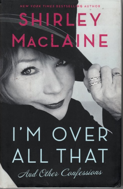 I'M over all That And Other Confessions