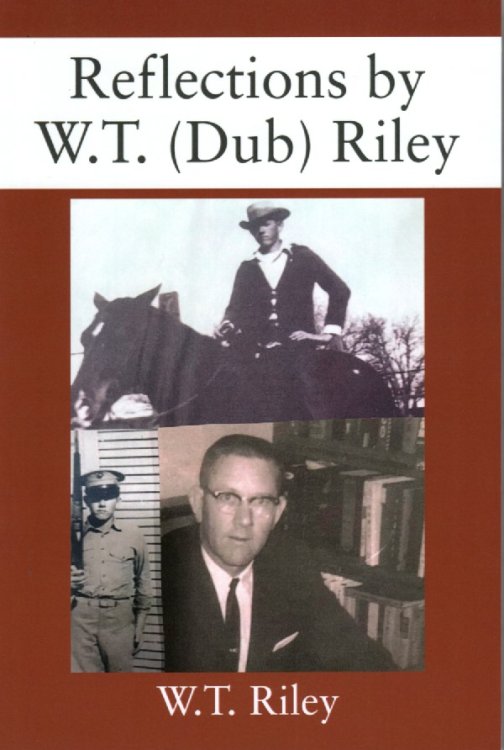 Reflections by W. T. (Dub) Riley