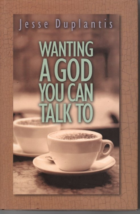Wanting a God You Can Talk To