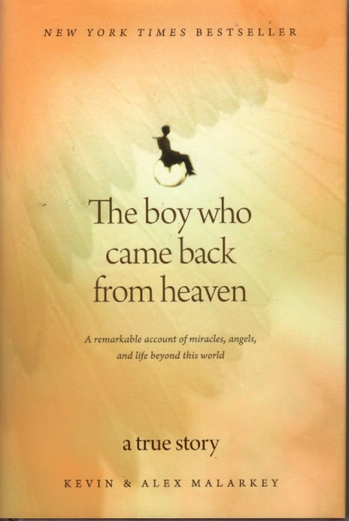 The Boy Who Came Back from Heaven A Remarkable Account of Miracles, Angels, and Life Beyond This World