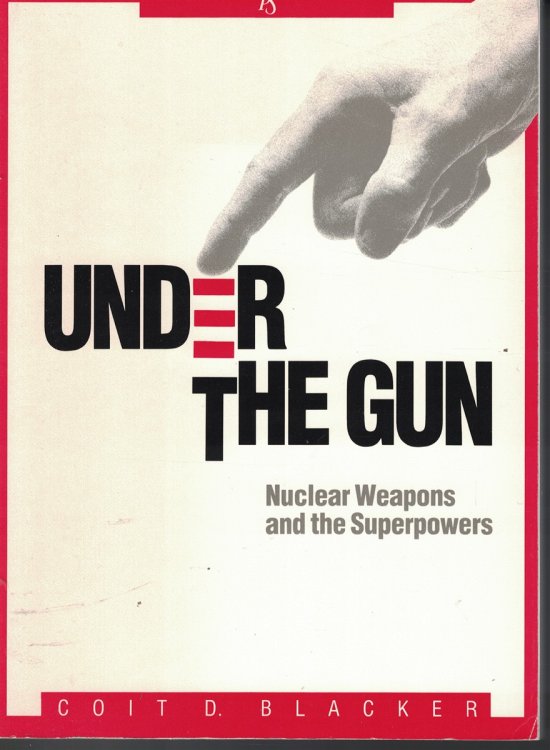 Under The Gun : Nuclear Weapons And The Superpowers