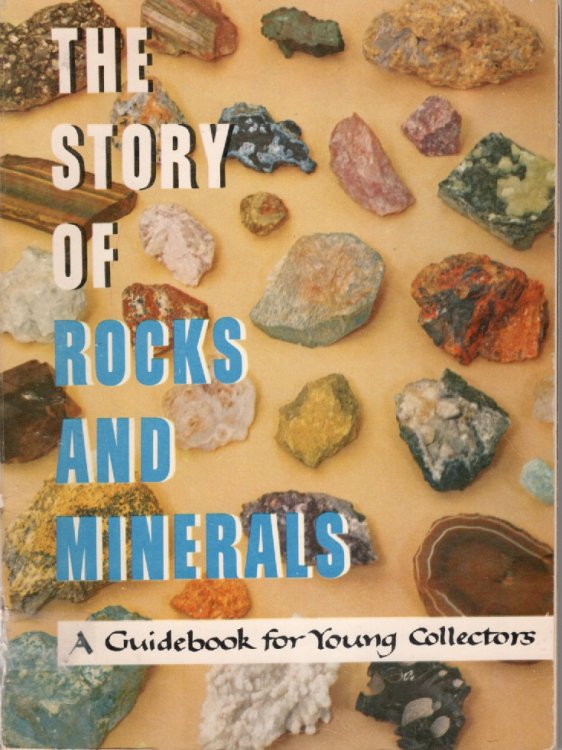 The Story of Rocks and Minerals A Guidebook for Young Collectors