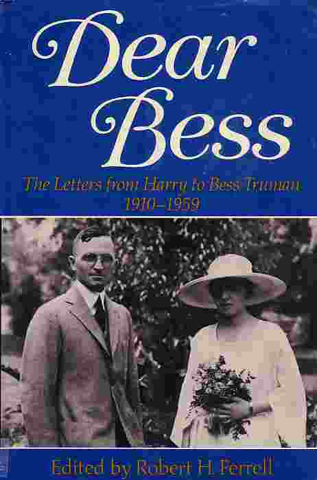 Dear Bess Letters from Harry to Bess Truman, 1910-1959