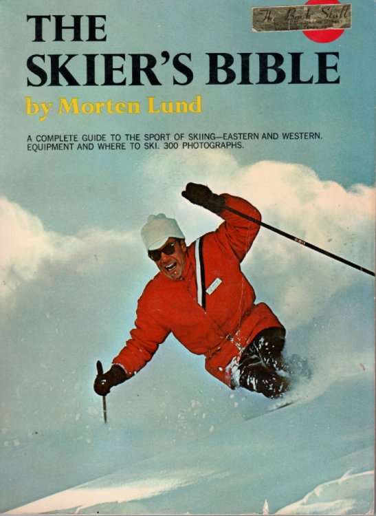 The Skier's Bible A Complete Guide to the Sort of Skiing Eastern and Western Equipment and Where to Ski