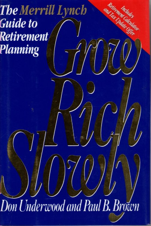 Grow Rich Slowly The Merrill Lynch Guide to Retirement Planning
