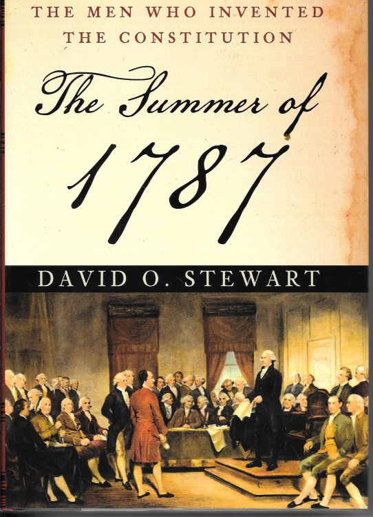 The Summer Of 1787 The Men Who Invented the Constitution