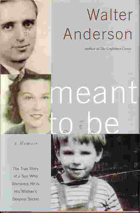 Meant To Be - A Memoir True Story of a Son Who Discovers He is His Mother's Deepest Secret