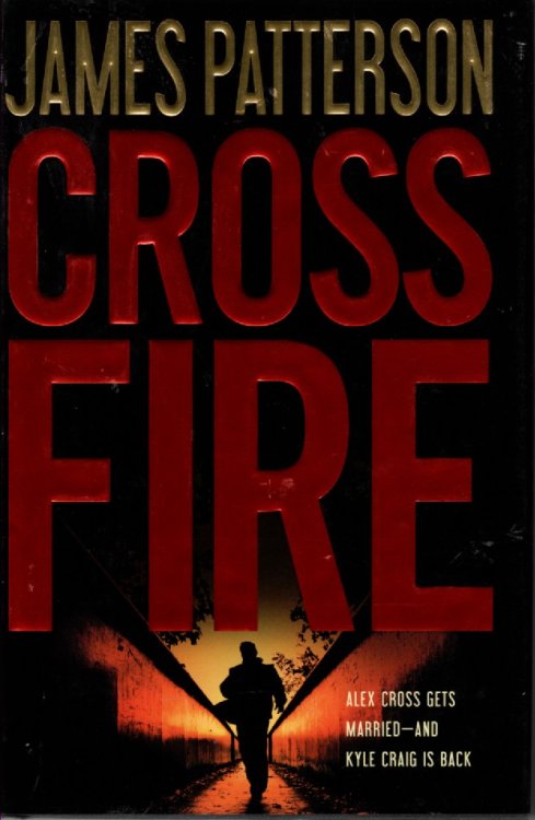 Cross Fire Alex Cross Gets Married and Kyle Craid is Back
