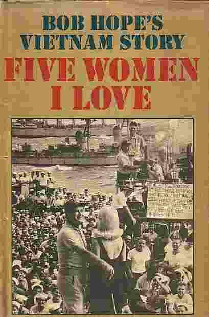 Five Women I Love Bob Hope's Vietnam Story