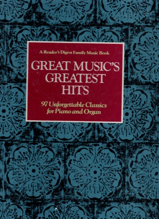 Great Music's Greatest Hits 97 Unforgettable Classics for Piano and Organ