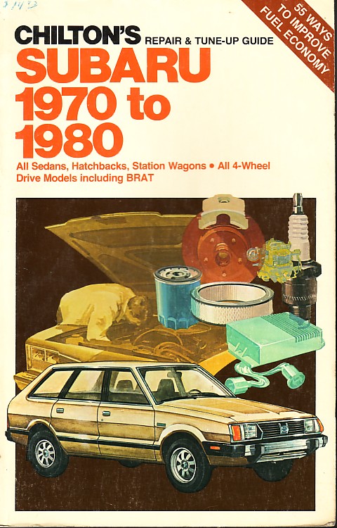 Subaru 1970 To 1980 - Repair And Tune Up Guide All Sedans, Hatchbacks, Station Wagons, all 4 Wheel Drive Models Including Brat