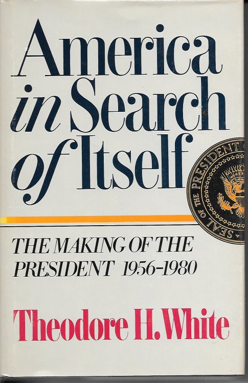 America In Search Of Itself The Making of the President 1956-1980