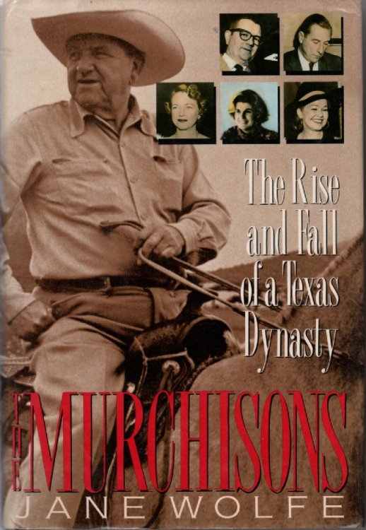 The Murchisons The Rise and Fall of a Texas Dynasty