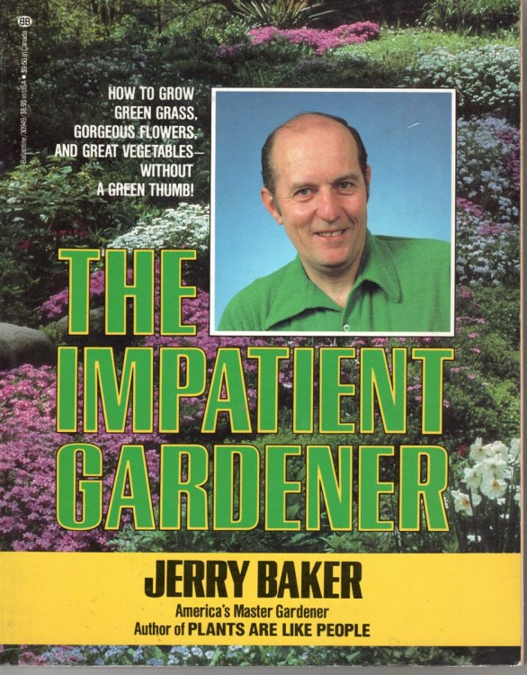The Impatient Gardener How to Grow Green Grass, Gorgeous Flowers, and Great Vegetables Without a Green Thumb!