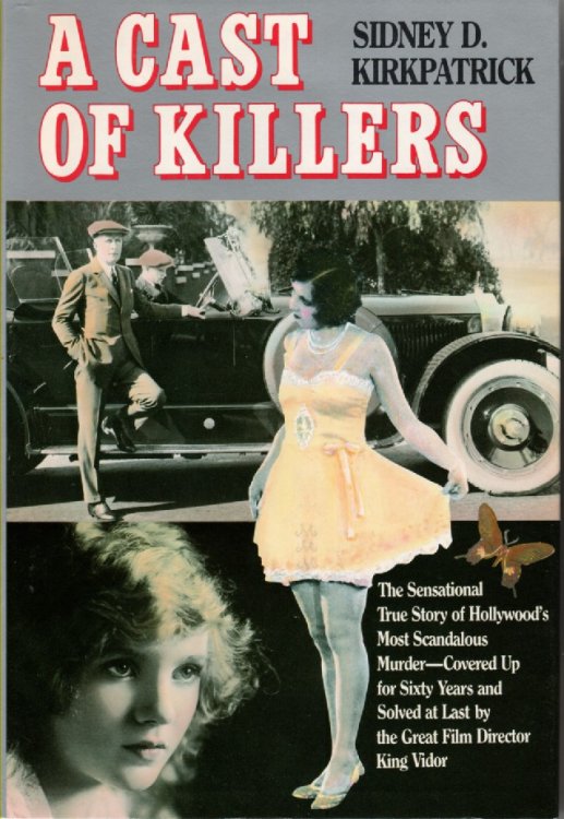 A Cast of Killers The Sensational True Story of Hollywood's Most Scandalous Murder - Covered Up for Sixity Years